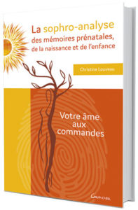 couverture du livre de Christine Louveau, La sophro-analyse des mémoires prénatales, de la naissance et de l'enfance. Votre âme aux commandes