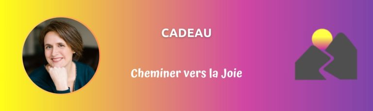 cadeau pour cheminer vers la joie